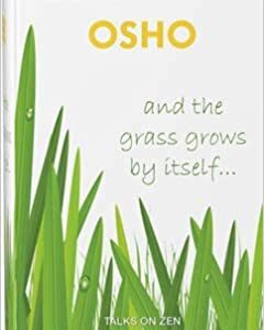 And the Grass Grows By Itself…. Talks on Zen