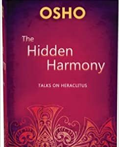 The Hidden Harmony: Talks on the Fragments of Heraclitus